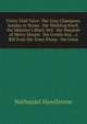 Twice-Told Tales: The Gray Champion. Sunday at Home. the Wedding Knell. the Minister's Black Veil. the Maypole of Merry Mount. the Gentle Boy. . a Rill from the Town Pump. the Great, Nathaniel Hawthorne 
