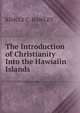 The Introduction of Christianity Into the Hawiaiin Islands, KIMCLY C. HAWLEY 