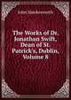 The Works of Dr. Jonathan Swift, Dean of St. Patrick's, Dublin, Volume 8, John Hawkesworth 