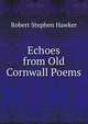 Echoes from Old Cornwall Poems., Robert Stephen Hawker 