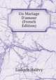 Un Mariage D'amour (French Edition), Ludovic Halevy 