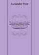 The Works of Dr. Jonathan Swift, Dean of St. Patrick's, Dublin: Accurately Revised, in Twelve Volumes. Adorned with Copper-Plates; with Some Account . Notes Historical and Explanatory, Volume 1, Alexander Pope 