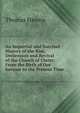 An Impartial and Succinct History of the Rise, Declension and Revival of the Church of Christ: From the Birth of Our Saviour to the Present Time ., Thomas Haweis 