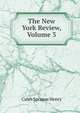 The New York Review, Volume 3, Caleb Sprague Henry 