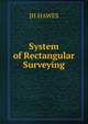System of Rectangular Surveying, JH HAWES 