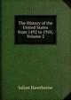 The History of the United States from 1492 to 1910, Volume 2, Julian Hawthorne 