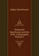 Nathaniel Hawthorne and His Wife: A Biography, Volume 2, Julian Hawthorne 