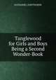Tanglewood for Girls and Boys Being a Second Wonder-Book, NATHANIEL HAWTHORNE 