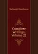 Complete Writings, Volume 21, Nathaniel Hawthorne 