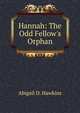 Hannah: The Odd Fellow's Orphan, Abigail D. Hawkins 