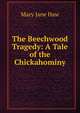 The Beechwood Tragedy: A Tale of the Chickahominy, Mary Jane Haw 
