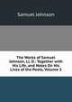 The Works of Samuel Johnson, Ll. D.: Together with His Life, and Notes On His Lives of the Poets, Volume 3, Samuel Johnson 
