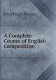 A Complete Course of English Composition, John Hugh Hawley 