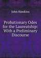 Probationary Odes for the Laureatship: With a Preliminary Discourse, John Hawkins 