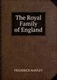 The Royal Family of England, FREDERICK HAWLEY 