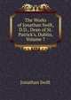 The Works of Jonathan Swift, D.D., Dean of St. Patrick's, Dublin, Volume 7, Swift, Jonathan, 1667-1745 