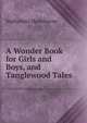 A Wonder Book for Girls and Boys, and Tanglewood Tales, Nathaniel Hawthorne 