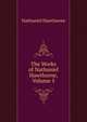 The Works of Nathaniel Hawthorne, Volume 5, Nathaniel Hawthorne 