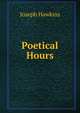 Poetical Hours, Joseph Hawkins 