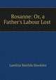 Rosanne: Or, a Father's Labour Lost ., Laetitia Matilda Hawkins 