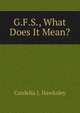 G.F.S., What Does It Mean?, Cordelia J. Hawksley 