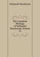 The Complete Writings of Nathaniel Hawthorne, Volume 12, Nathaniel Hawthorne 