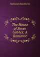 The House of Seven Gables: A Romance, Nathaniel Hawthorne 