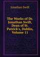 The Works of Dr. Jonathan Swift, Dean of St. Patrick's, Dublin, Volume 11, Swift, Jonathan, 1667-1745 