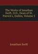 The Works of Jonathan Swift, D.D., Dean of St. Patrick's, Dublin, Volume 5, Swift, Jonathan, 1667-1745 