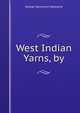 West Indian Yarns, by, George Hammond Hawtayne 
