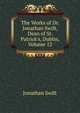 The Works of Dr. Jonathan Swift, Dean of St. Patrick's, Dublin, Volume 12, Swift, Jonathan, 1667-1745 