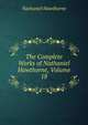 The Complete Works of Nathaniel Hawthorne, Volume 18, Hawthorne Nathaniel 