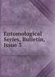 Entomological Series, Bulletin, Issue 3, 