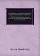 The Tradesman'S Guide to Superficial Measurement: Being a Collection of Tables, Calculated from One Inch to Two Hundred Inches in Length, by One Inch to One Hundred and Eight Inches in Breadth, James Hawkings 