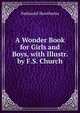 A Wonder Book for Girls and Boys, with Illustr. by F.S. Church, Nathaniel Hawthorne 