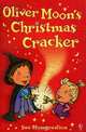 Oliver Moon's Christmas Cracker, Mongredien, Sue 