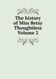 The history of Miss Betsy Thoughtless Volume 2, 
