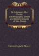 Dr. Johnson's Mrs. Thrale; autobiography, letters and literary remains of Mrs. Piozzi, Hester Lynch Piozzi 