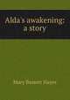 Alda's awakening: a story, Mary Bassett Hayes 