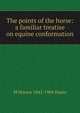 The points of the horse: a familiar treatise on equine conformation, M Horace 1842-1904 Hayes 