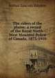 The riders of the plains: a record of the Royal North-West Mounted Police of Canada, 1873-1910, Arthur Lincoln Haydon 