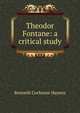 Theodor Fontane: a critical study, Kenneth Cochrane Hayens 