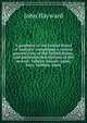 A gazetteer of the United States of America: comprising a concise general view of the United States, and particular descriptions of the several . valleys, islands, capes, bays, harbors, lakes, Hayward, John 