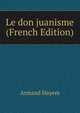 Le don juanisme (French Edition), Armand Hayem 