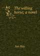 The willing horse; a novel, Hay Ian 