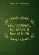 Paul Anthony, Christian: a tale of truth, Hiram W. b. 1858 Hayes 