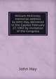 William McKinley; memorial address by John Hay, delivered in the Capitol February 27, 1902 by invitation of the Congress, John Hay 
