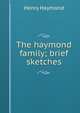 The haymond family; brief sketches, Henry Haymond 