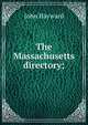 The Massachusetts directory;, Hayward, John 