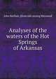 Analyses of the waters of the Hot Springs of Arkansas, John Kerfoot. [from old catalog Haywood 